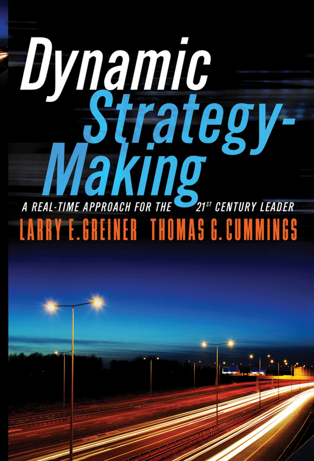 Dynamic strategy-making: a real-time approach for the 21st century leader