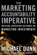 The marketing accountability imperative: driving superior returns on marketing investments