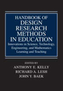 Handbook of design research methods in education: innovation in science, technology, engineering, and mathematics learning and teaching