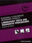 Blackwell's five-minute veterinary consult: laboratory tests and diagnostic procedures : canine and feline