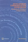 Development communication sourcebook: broadening the boundaries of communication