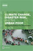 Climate change, disaster risk, and the urban poor: cities building resilience for a changing world
