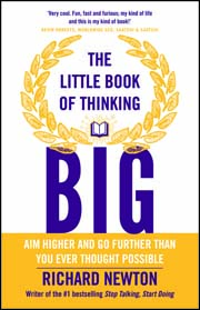 The Little Book of Thinking Big: Aim higher and go further than you ever thought possible