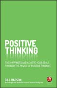 Positive Thinking: Find happiness and contentment through the power of positive thought