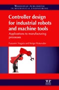 Controller Design for Industrial Robots and Machine Tools: Applications To Manufacturing Processes