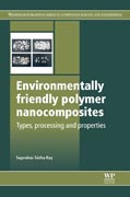 Environmentally Friendly Polymer Nanocomposites: Types, Processing and Properties