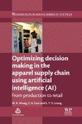 Optimizing Decision Making in the Apparel Supply Chain Using Artificial Intelligence (AI): From Production To Retail