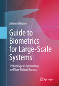 Guide to biometrics for large-scale systems: technological, operational, and user-related factors