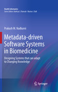Metadata-driven software systems in biomedicine: designing systems that can adapt to changing knowledge