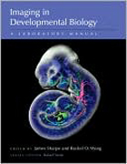 Imaging in developmental biology: a laboratory manual