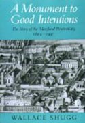 A Monument to Good Intentions - The Story of the Maryland Penitentiary