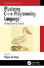 Mastering C++ Programming Language: A Beginner’s Guide