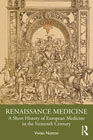 Renaissance Medicine: A Short History of European Medicine in the Sixteenth Century