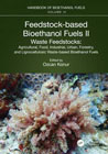 Feedstock-based Bioethanol Fuels II Waste Feedstocks: Agricultural, Food, Industrial, Urban, Forestry, and Lignocellulosic Waste-based Bioethanol Fuels