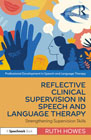 Reflective Clinical Supervision in Speech and Language Therapy: Strengthening Supervision Skills