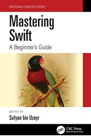 Mastering Swift: A Beginner's Guide