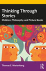 Thinking Through Stories: Children, Philosophy, and Picture Books