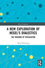 A New Exploration of Hegel's Dialectics: The Tensions of Speculation