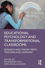 Educational Psychology and Transformational Classrooms: Research and Theory Meets Teaching and Learning