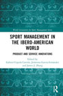 Sport Management in the Ibero-American World: Product and Service Innovations