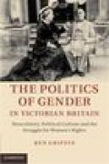 The politics of gender in victorian Britain: masculinity, political culture and the struggle for women's rights