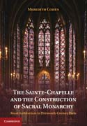 The Sainte-Chapelle and the Construction of Sacral Monarchy: Royal Architecture in Thirteenth-Century Paris