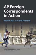 AP Foreign Correspondents in Action: World War II to the Present