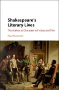 Shakespeares Literary Lives: The Author as Character in Fiction and Film
