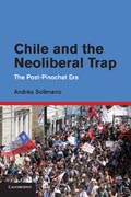 Chile and the Neoliberal Trap: The Post-Pinochet Era