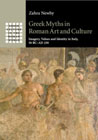 Greek Myths in Roman Art and Culture: Imagery, Values and Identity in Italy, 50 BC–AD 250