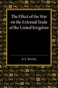 The Effect of the War on the External Trade of the United Kingdom: An Analysis of the Monthly Statistics, 1906–1914