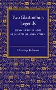 Two Glastonbury Legends: King Arthur and St Joseph of Arimathea
