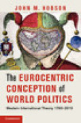 The eurocentric conception of world politics: western international theory, 1760?2010