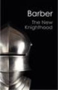 The new knighthood: a history of the order of the temple