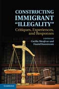 Constructing Immigrant Illegality: Critiques, Experiences, and Responses
