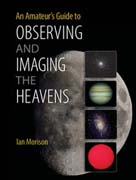 An Amateurs Guide to Observing and Imaging the Heavens