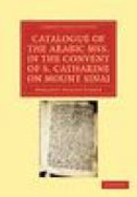 Catalogue of the arabic mss. in the convent of s.catharine on mount sinai