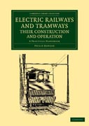 Electric Railways and Tramways, their Construction and Operation: A Practical Handbook
