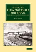 History of the Manchester Ship Canal from its Inception to its Completion: With Personal Reminiscences