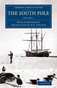 The South Pole: An Account of the Norwegian Antarctic Expedition in the Fram, 1910–1912