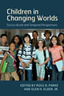 Children in Changing Worlds: Sociocultural and Temporal Perspectives