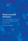 Physicochemical Mechanics: With Applications in Physics, Chemistry, Membranology and Biology