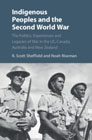 Indigenous Peoples and the Second World War: The Politics, Experiences and Legacies of War in the US, Canada, Australia and New Zealand