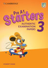 Pre A1 Starters 3 Students Book: Authentic Examination Papers