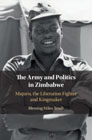 The Army and Politics in Zimbabwe: Mujuru, the Liberation Fighter and Kingmaker