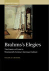 Brahmss Elegies: The Poetics of Loss in Nineteenth-Century German Culture