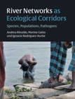 River Networks as Ecological Corridors: Species, Populations, Pathogens