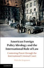 American Foreign Policy Ideology and the International Rule of Law: Contesting Power through the International Criminal Court