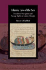 Islamic Law of the Sea: Freedom of Navigation and Passage Rights in Islamic Thought