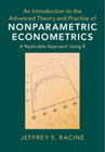 An Introduction to the Advanced Theory and Practice of Nonparametric Econometrics: A Replicable Approach Using R